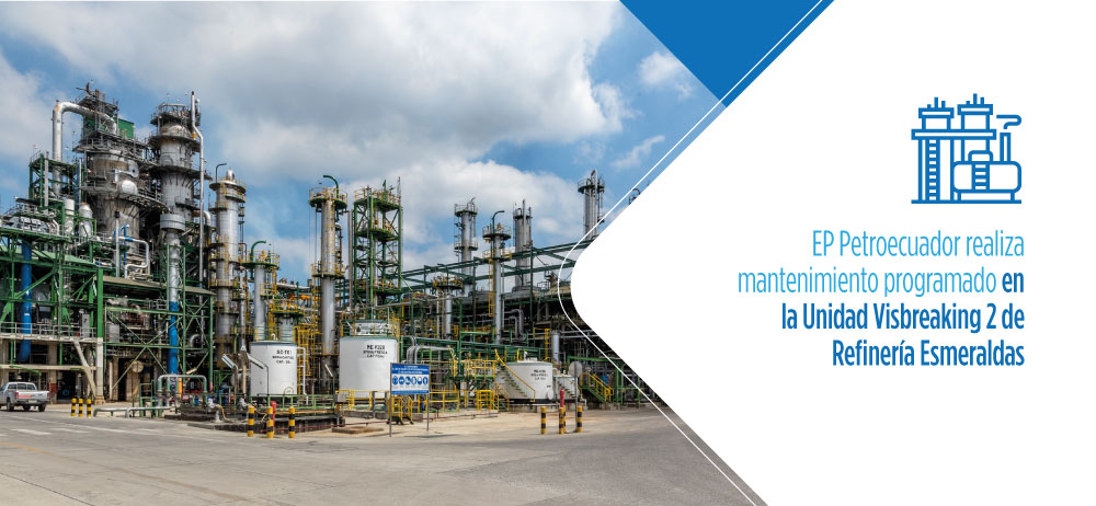 EP Petroecuador realiza mantenimiento programado en la Unidad Visbreaking 2 de Refinería Esmeraldas
