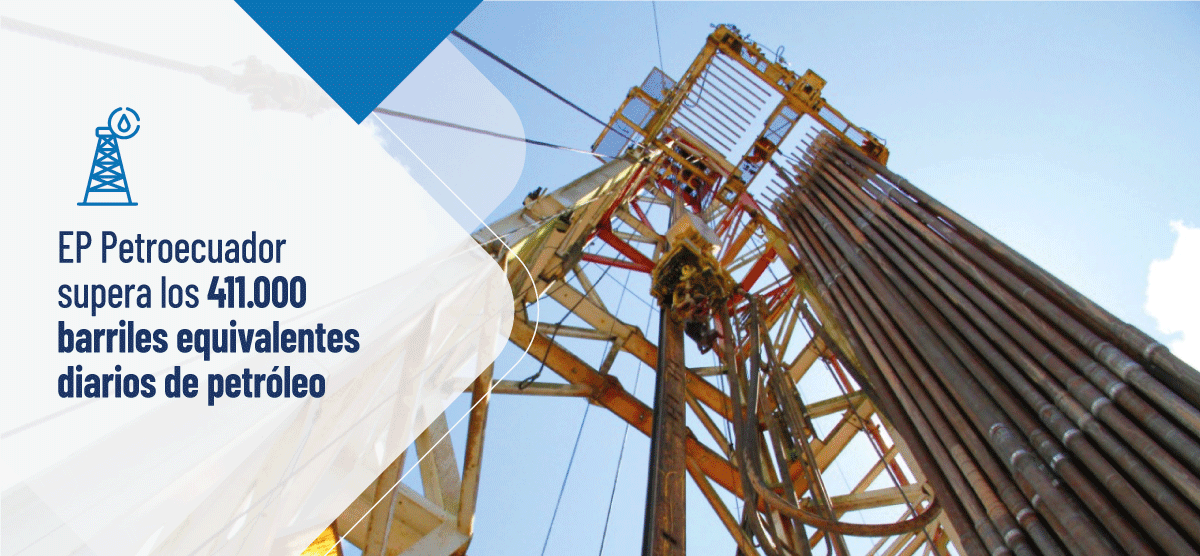 EP Petroecuador supera los 411.000 barriles equivalentes diarios de petróleo